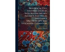 Biological Cell Identification by Integrating Micro-Fluidics, Electrical Impedance Spectroscopy and Stochastic Estimation