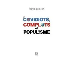 Covidiots, complots et populisme