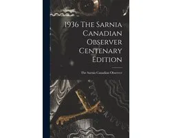 1936 The Sarnia Canadian Observer Centenary Edition
