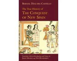 True History Of The Conquest Of New Spain