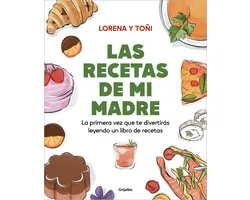 Las recetas de mi madre: La primera vez que te divertirás leyendo un libro de recetas / Mom's Recipes