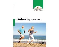 La artrosis y su solucion / Osthearthritis and its Solution