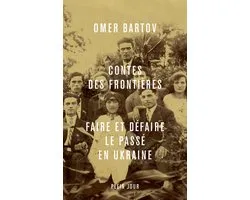 Contes des frontières : Faire et défaire le passé en Ukraine