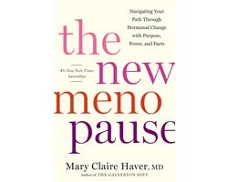 The New Menopause: Navigating Your Path Through Hormonal Change with Purpose, Power, and Facts