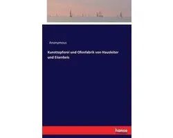 Kunsttopferei und Ofenfabrik von Hausleiter und Eisenbeis
