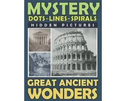 Spiroglyphics Dots Lines Spirals- Mystery Dots Lines Spirals Hidden Pictures Great Ancient Wonders