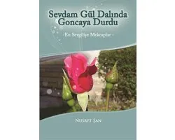 Sevdam Gül Dalında Goncaya Durdu