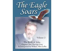 The Eagle Soars: Volume 2; The Book of John, Chapters 2-4