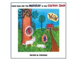 Katie Kool and the Monster in the Garden Shed