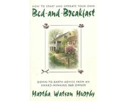 How to Start and Operate Your Own Bed-and-Breakfast