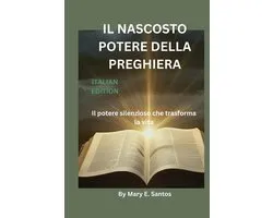 Il Nascosto Potere Della Preghiera