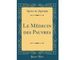 Le Médecin Des Pauvres (Classic Reprint)