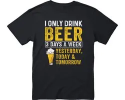I Only Drink Beer 3 Days In A Week - T-shirt - Yesterday, Today And Tomorrow - Bier t-shirt - CraftBeer - Beer - Proost - Heren - grappige drank feest - bier cadeau - teksten en zinnen - bierpakket kado idee - Maat XXL