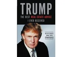 Trump: The Best Real Estate Advice I Ever Received