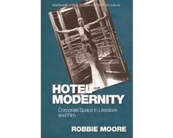 Edinburgh Critical Studies in Modernist Culture - Hotel Modernity