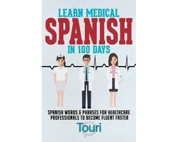 Spanish for Medical Professionals- Learn Medical Spanish in 100 Days