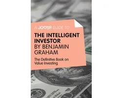 A Joosr Guide to... Intelligent Investor by Benjamin Graham: The Definitive Book on Value Investing - A Book of Practical Counsel