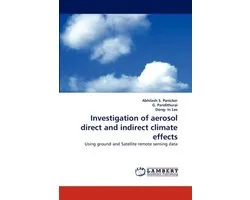 Investigation of Aerosol Direct and Indirect Climate Effects