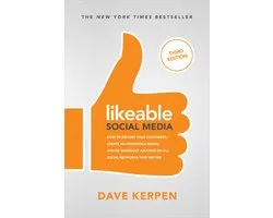 Likeable Social Media, Third Edition: How To Delight Your Customers, Create an Irresistible Brand, & Be Generally Amazing On All Social Networks That Matter