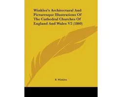 Winkles's Architectural and Picturesque Illustrations of the Cathedral Churches of England and Wales V2 (1860)