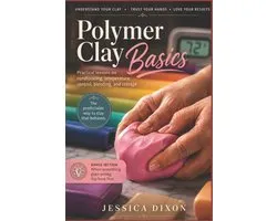 Jessica Dixon Clay & Ceramics Guides- Polymer Clay Basics