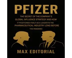 BIG BRANDS (Learning Towards Success) - PFIZER - THE SECRET TO THE COMPANY'S GLOBAL INFLUENCE STRATEGY AND HOW IT POSITIONED ITSELF AS A LEADER IN THE PHARMACEUTICAL INDUSTRY LONG BEFORE THE PANDEMIC