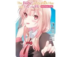 The Babe at My Back Has Her Eye on Me. Im Done For. (Manga)-The Babe at My Back Has Her Eye on Me. I'm Done For. (Manga) Vol. 2