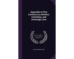 Appendix to Five Lectures on Attrition, Contrition, and Sovereign Love