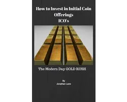 How to Invest in Initial Coin Offerings the New Modern Day Gold Rush
