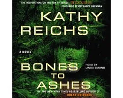 Temperance Brennan Novel- Bones to Ashes