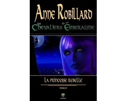 Les Chevaliers d'Émeraude 4 - Les Chevaliers d'Émeraude 04 : La princesse rebelle