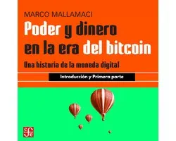 Introducción y Primera parte - Poder y dinero en la era del bitcoin - Una historia de la moneda digital, Parte 1