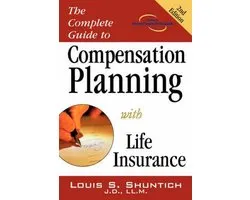 The Complete Guide to Compensation Planning with Life Insurance