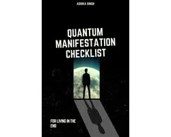 Quantum Manifestation Checklist For Living In The End