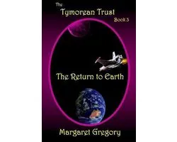 The Tymorean Trust Book 3 - The Return to Earth