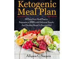 Ketogenic Meal Plan: 60 Days Keto Meal Plan for Beginners in 2020, with Delicious, Simple, and Healthy Meals To Prep and Go!