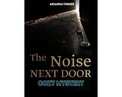 The Noise Next Door: Cozy Mystery
