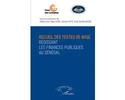 Recueil des textes de base régissant les finances publiques au Sénégal