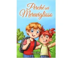 Libri Motivazionali per Bambini 5 - Perché sei Meraviglioso : Una raccolta di storie ispiratrici per ragazzi e ragazze sull’amicizia, il coraggio, la fiducia in sé stessi e l’importanza di lavorare insieme