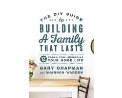 DIY Guide To Building a Family That Lasts, The