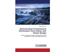 Antimicrobial Contaminant Elimination from Water and Waste Sludge