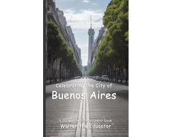 Celebrating Cities Book- Celebrating the City of Buenos Aires