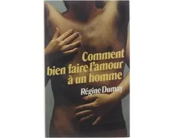 Comment bien faire l'amour à un homme