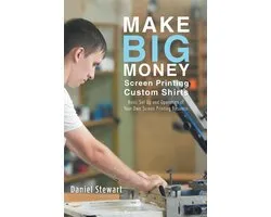 Make Big Money Screen Printing Custom Shirts