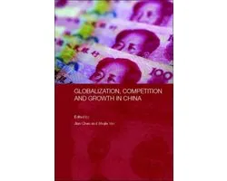 Routledge Studies on the Chinese Economy- Globalization, Competition and Growth in China