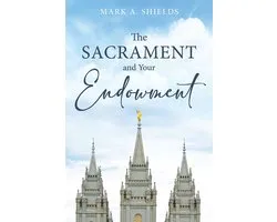 The Sacrament and Your Endowment
