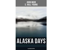Alaska Days (Illustrated Edition)