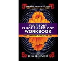 Your Body Is Not an Apology Workbook Tools for Living Radical SelfLove