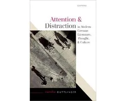 Attention and Distraction in Modern German Literature, Thought, and Culture