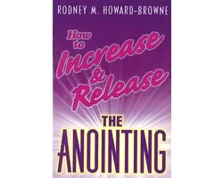 How to Increase and Release the Anointing